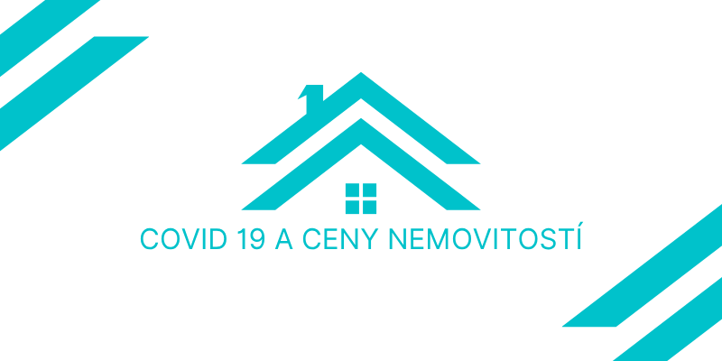 Covid 19 a ceny nemovitostí